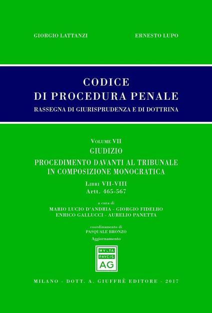 Codice di procedura penale. Rassegna di giurisprudenza e di dottrina. Vol. 7: Giudizio procedimento davanti al tribunale in composizione monocratica. - copertina