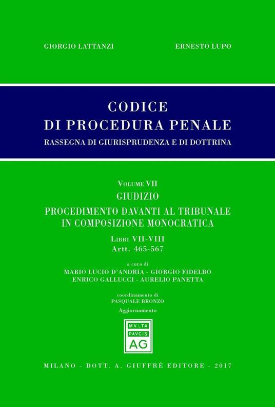 Codice di procedura penale. Rassegna di giurisprudenza e di dottrina. Vol. 7: Giudizio procedimento davanti al tribunale in composizione monocratica. - copertina