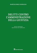 Delitti contro l'amministrazione della giustizia. Ediz. ampliata