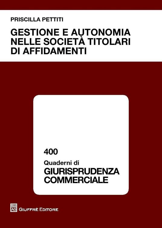 Gestione e autonomia nelle società titolari di affidamenti - Priscilla Pettiti - copertina