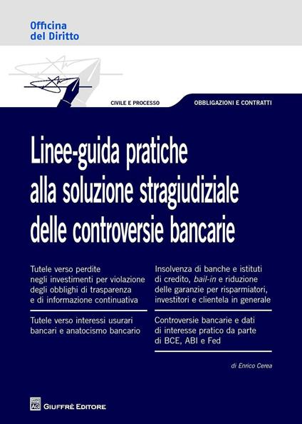 Linee-guida pratiche alla soluzione stragiudiziale delle controversie bancarie - Enrico Modesto Cerea - copertina