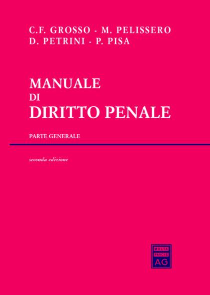 Manuale di diritto penale. Parte generale - Marco Pelissero,Carlo Federico Grosso,Davide Petrini - copertina