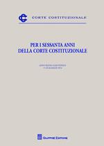 Per i sessanta anni della Corte costituzionale. Convegno scientifico (19-20 maggio 2016)