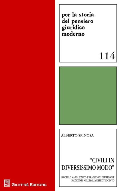 Civili in diversissimo modo. Modello napoleonico e culture giuridiche nazionali nell'Italia dell'Ottocento - Alberto Spinosa - copertina