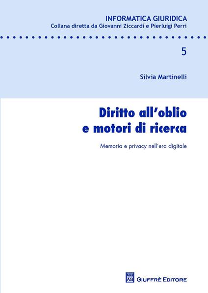 Diritto all'oblio e motori di ricerca - Silvia Martinelli - copertina