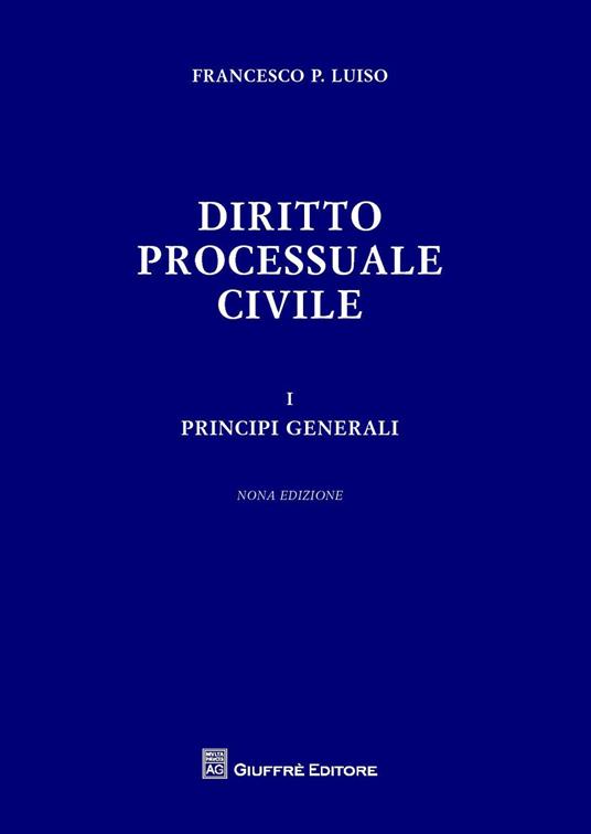 Diritto processuale civile. Vol. 1: Principi generali. - Francesco Paolo Luiso - copertina