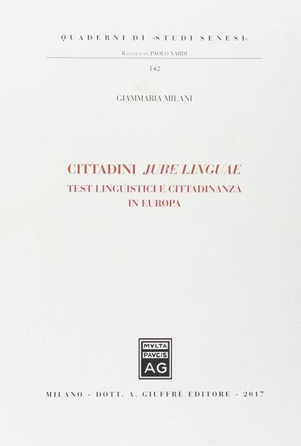 Cittadini jure linguae. Test linguistici e cittadinanza in Europa - Giammaria Milani - copertina