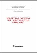 Soggetto e oggetto nel «diritto civile antimafia»