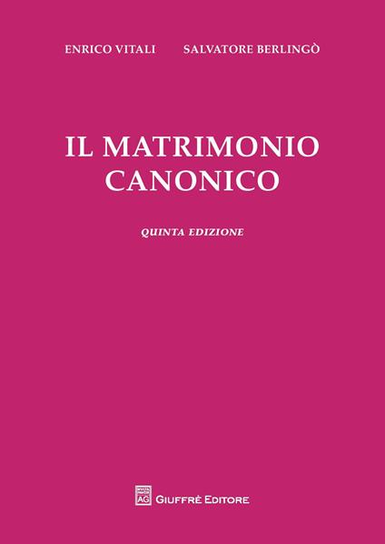 Il matrimonio canonico - Enrico Vitali,Salvatore Berlingò - copertina