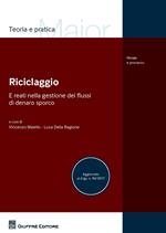 Riciclaggio e reati nella gestione dei flussi di denaro sporco. Aggiornato al D.Lgs. n. 90/2017