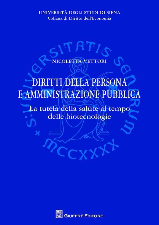 Diritti della persona e amministrazione pubblica. La tutela della salute al tempo delle biotecnologie - Nicoletta Vettori - copertina