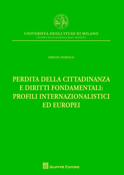 Perdita della cittadinanza e diritti fondamentali: profili internazionalistici ed europei - Simone Marinai - copertina