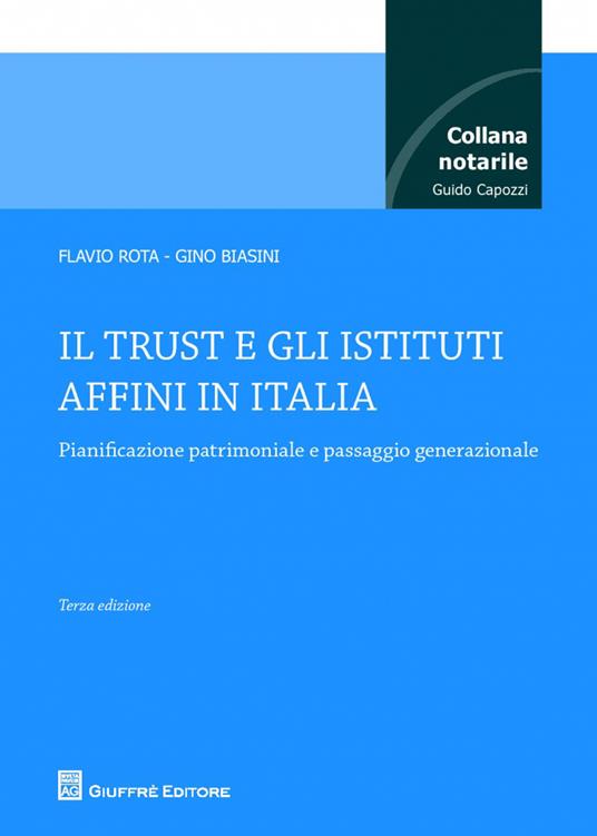 Il trust e gli istituti affini in Italia - Flavio Rota,Gino Biasini - copertina