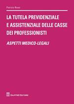 La tutela previdenziale e assistenziale delle casse dei professionisti. Aspetti medico-legali