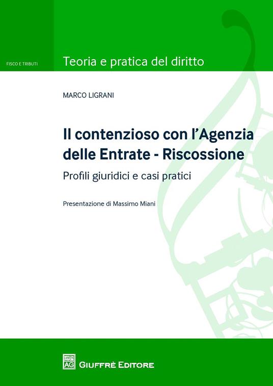 Il contenzioso con l'Agenzia delle entrate - Riscossione. Profili giuridici e casi pratici - Marco Ligrani - copertina
