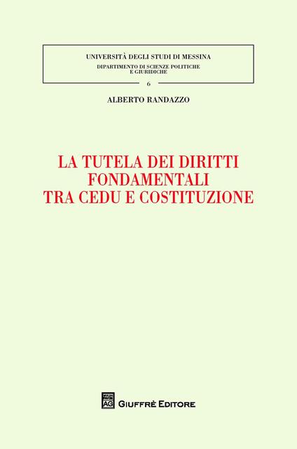 La tutela dei diritti fondamentali tra CEDU e costituzione - Alberto Randazzo - copertina