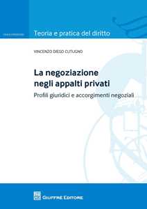 La negoziazione negli appalti privati. Profili giuridici e accorgimenti negoziali