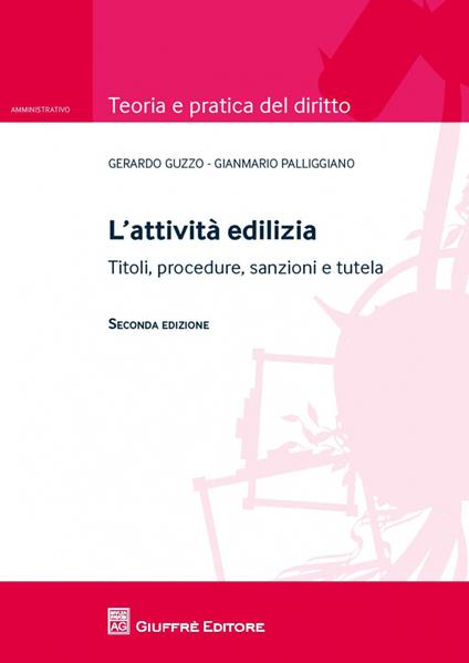 L'attività edilizia. Titoli, procedure, sanzioni e tutela - Gerardo Guzzo,Gianmario Palliggiano - copertina