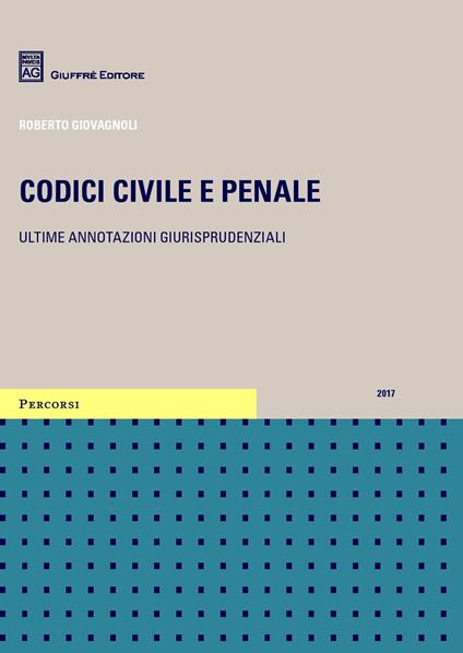 Codici civile e penale. Ultime annotazioni giurisprudenziali - Roberto Giovagnoli - copertina