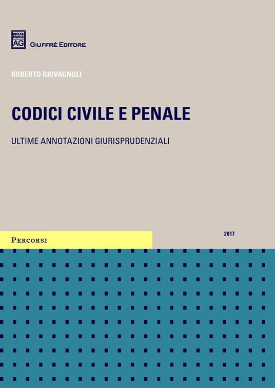 Codici civile e penale. Ultime annotazioni giurisprudenziali - Roberto Giovagnoli - copertina