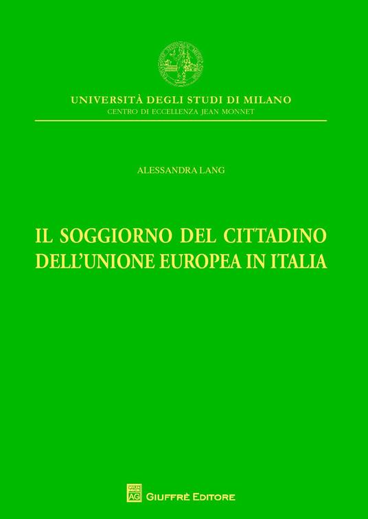 Il soggiorno del cittadino dell'Unione Europea in Italia - Alessandra Lang - copertina