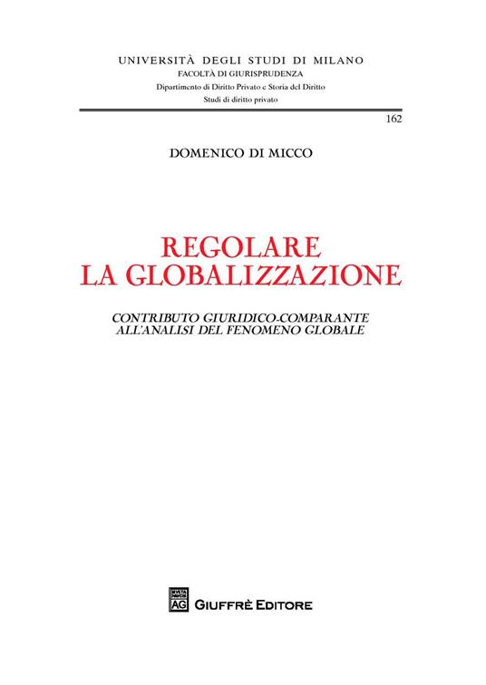 Regolare la globalizzazione. Contributo giuridico-comparante all'analisi del fenomeno globale - Domenico Di Micco - copertina