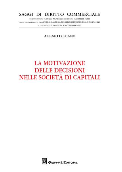 La motivazione delle decisioni nelle società di capitali - Alessio Diego Scano - copertina