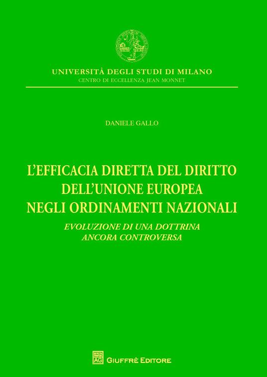L' efficacia diretta del diritto dell'Unione europea negli ordinamenti nazionali. Evoluzione di una dottrina ancora controversa - Daniele Gallo - copertina