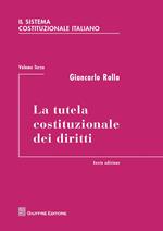 Il sistema costituzionale italiano. Vol. 3: tutela costituzionale dei diritti, La.