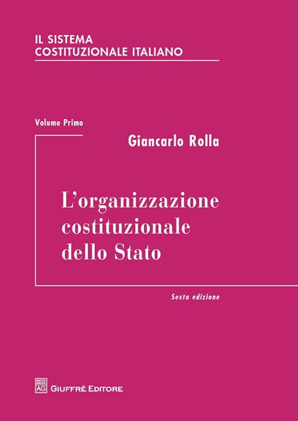 Il sistema costituzionale italiano. Vol. 1: organizzazione costituzionale dello Stato, L'. - Giancarlo Rolla - copertina