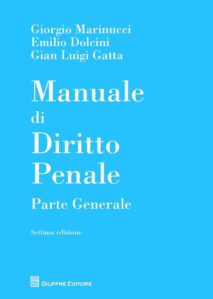 Manuale di diritto penale. Parte generale - Giorgio Marinucci,Emilio Dolcini,Gian Luigi Gatta - copertina