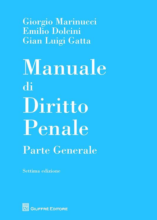 Manuale di diritto penale. Parte generale - Giorgio Marinucci,Emilio Dolcini,Gian Luigi Gatta - copertina