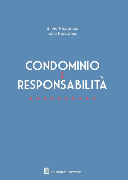 Condominio e responsabilità - Luca Rezzonico,Silvio Rezzonico - copertina