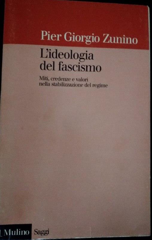 L' ideologia del fascismo. Miti, credenze e valori nella stabilizzazione del regime