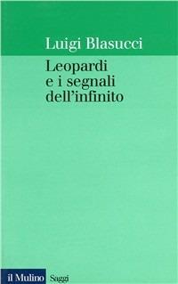 Leopardi e i segnali dell'infinito - Luigi Blasucci - copertina