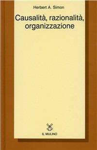 Causalità, razionalità, organizzazione - Herbert A. Simon - copertina