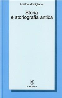 Storia e storiografia antica - Arnaldo Momigliano - copertina