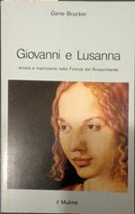 Giovanni e Lusanna. Amore e matrimonio nella Firenze del Rinascimento