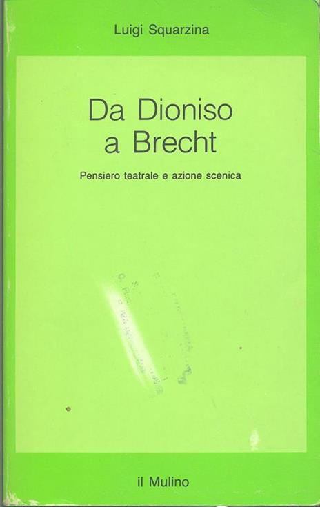 Da Dioniso a Brecht. Pensiero teatrale e azione scenica - Luigi Squarzina - 3