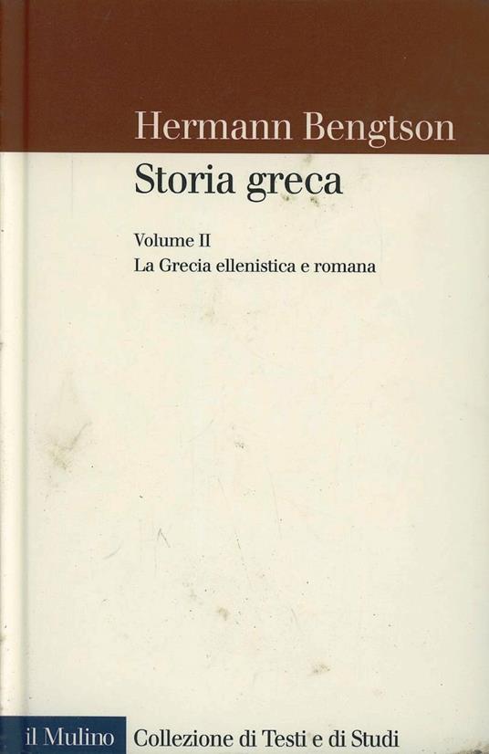 Storia greca. Vol. 2: La Grecia ellenistica e romana. - Hermann Bengtson - copertina