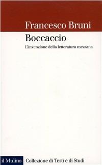 Boccaccio. L'invenzione della letteratura mezzana - Francesco Bruni - copertina