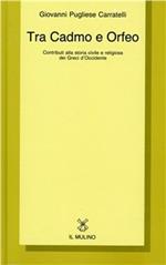 Tra Cadmo e Orfeo. Contributi alla storia civile e religiosa dei greci d'Occidente