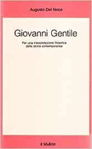 Giovanni Gentile. Per una interpretazione filosofica della storia contemporanea - Augusto Del Noce - copertina