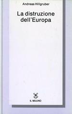 La distruzione dell'Europa. La Germania e l'epoca delle guerre mondiali (1914-1945)