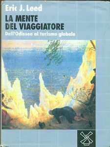 Libro La mente del viaggiatore. Dall'Odissea al turismo globale Eric J. Leed