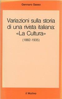 Variazioni sulla storia di una rivista italiana : «La Cultura» (1882-1935) - Gennaro Sasso - copertina