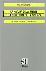 La natura della mente e la struttura della scienza. Una prospettiva neurocomputazionale