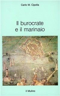 Il burocrate e il marinaio. La «Sanità» toscana e le tribolazioni degli inglesi a Livorno nel XVII secolo - Carlo M. Cipolla - copertina