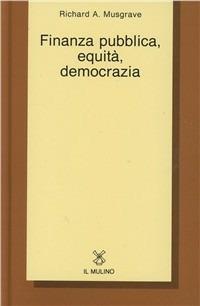 Finanza pubblica, equità, democrazia - Richard A. Musgrave - copertina