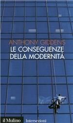 Le conseguenze della modernità. Fiducia e rischio, sicurezza e pericolo